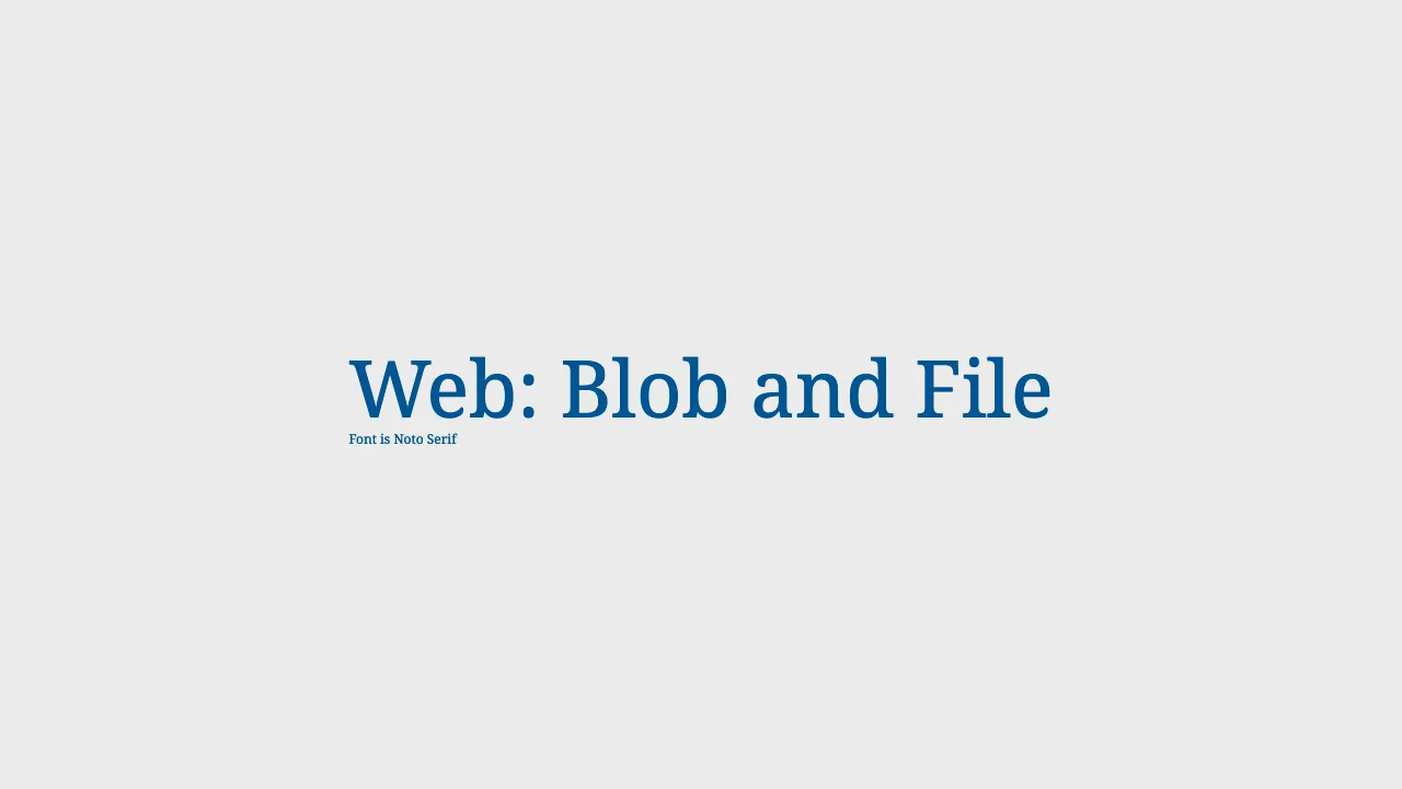 Blob and File